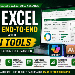 Excel End-to-End with AI Tools: From Basics to Advanced